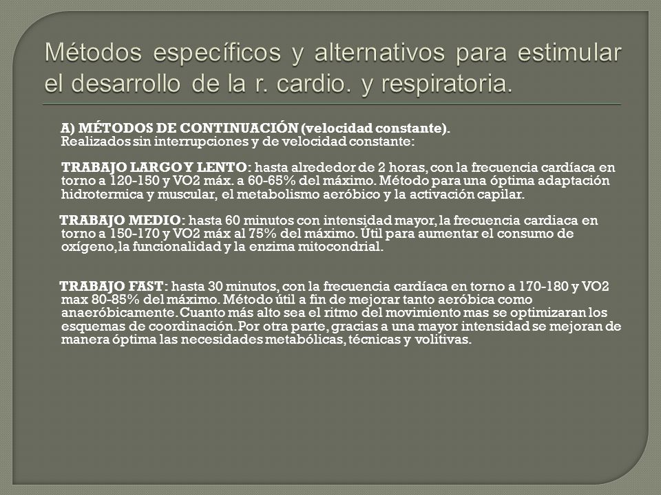 Métodos específicos y alternativos para estimular el desarrollo de la r. cardio. y respiratoria.