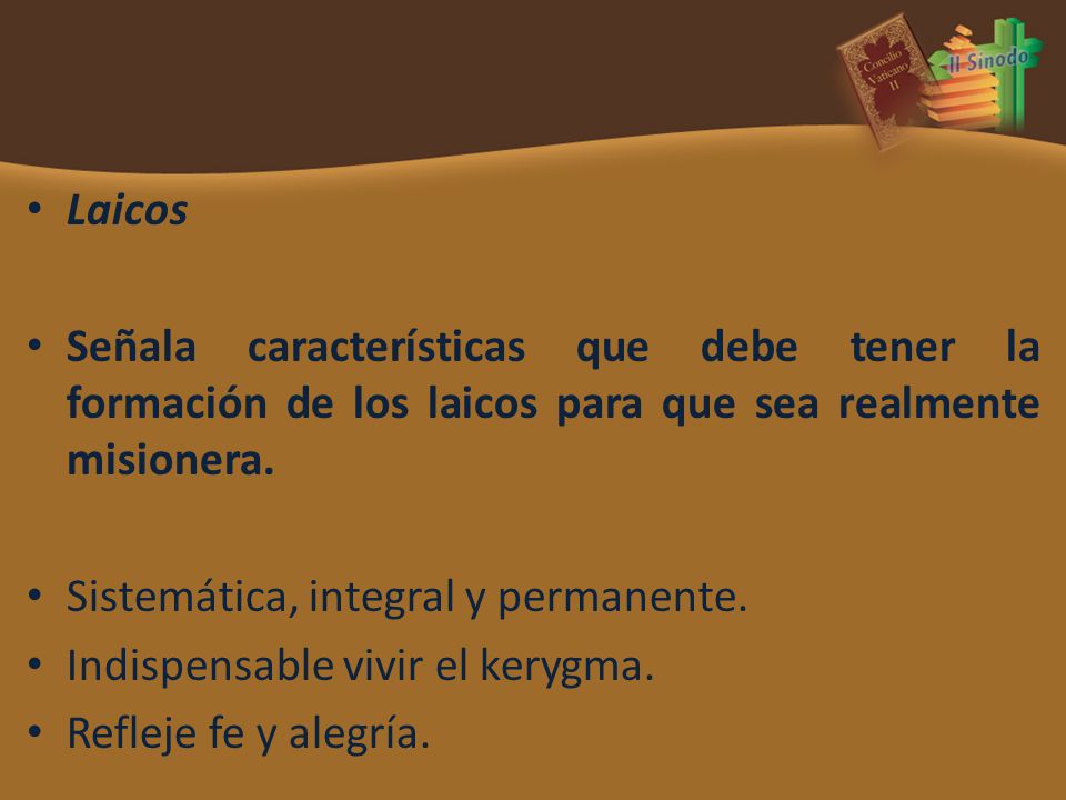 Laicos Señala características que debe tener la formación de los laicos para que sea realmente misionera.