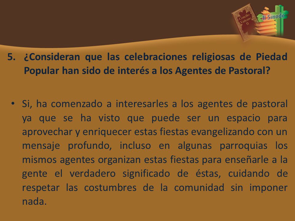 ¿Consideran que las celebraciones religiosas de Piedad Popular han sido de interés a los Agentes de Pastoral
