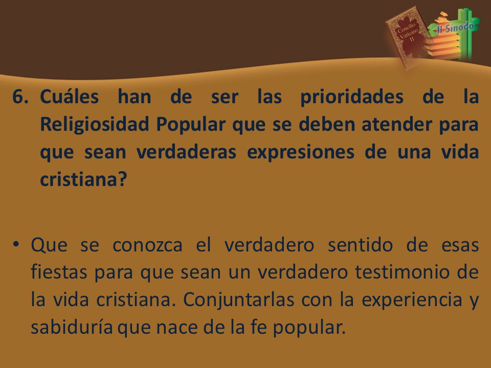 Cuáles han de ser las prioridades de la Religiosidad Popular que se deben atender para que sean verdaderas expresiones de una vida cristiana