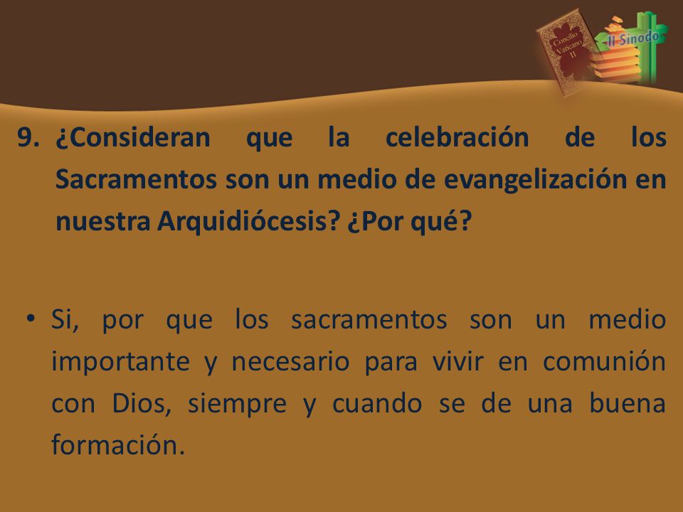 ¿Consideran que la celebración de los Sacramentos son un medio de evangelización en nuestra Arquidiócesis ¿Por qué