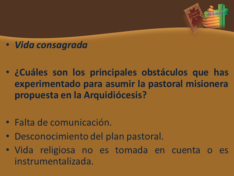Vida consagrada ¿Cuáles son los principales obstáculos que has experimentado para asumir la pastoral misionera propuesta en la Arquidiócesis