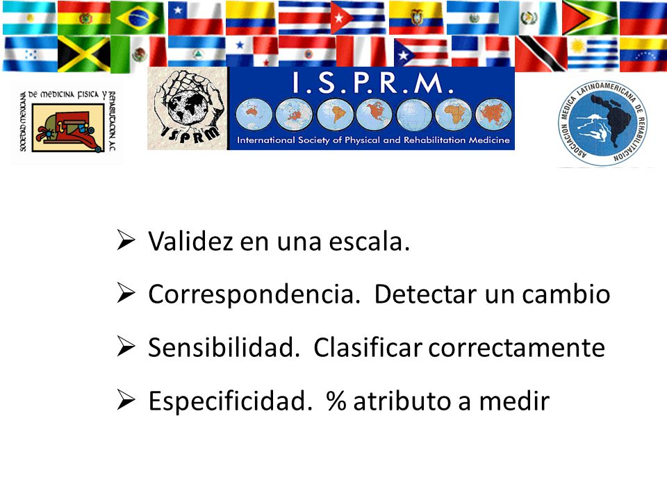 Validez en una escala. Correspondencia. Detectar un cambio. Sensibilidad. Clasificar correctamente.