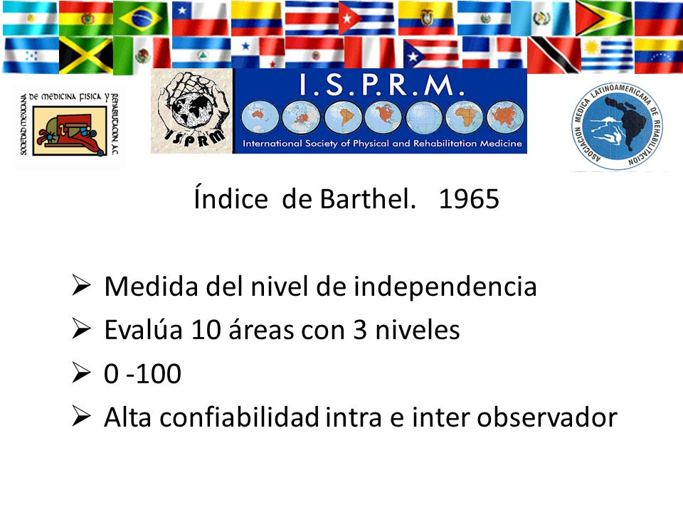 Índice de Barthel Medida del nivel de independencia. Evalúa 10 áreas con 3 niveles