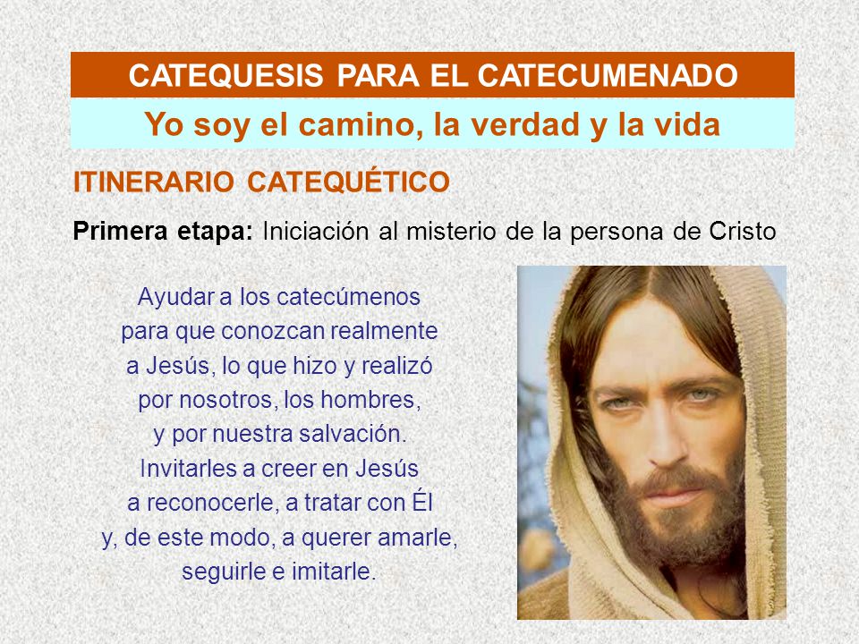 CATEQUESIS PARA EL CATECUMENADO Yo soy el camino, la verdad y la vida