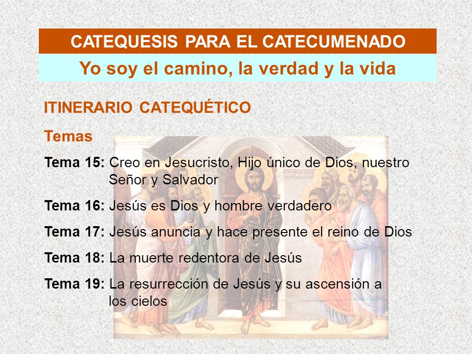 CATEQUESIS PARA EL CATECUMENADO Yo soy el camino, la verdad y la vida