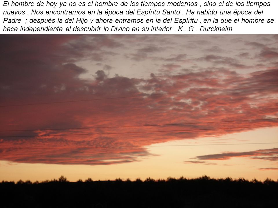 El hombre de hoy ya no es el hombre de los tiempos modernos , sino el de los tiempos nuevos .