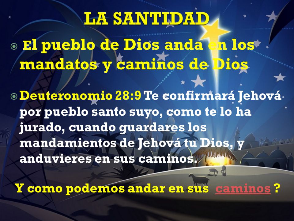 LA SANTIDAD El pueblo de Dios anda en los mandatos y caminos de Dios