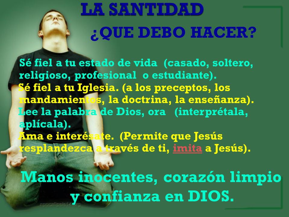 Manos inocentes, corazón limpio y confianza en DIOS.