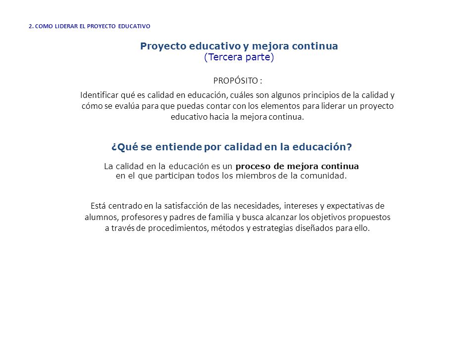 Proyecto educativo y mejora continua (Tercera parte) PROPÓSITO :