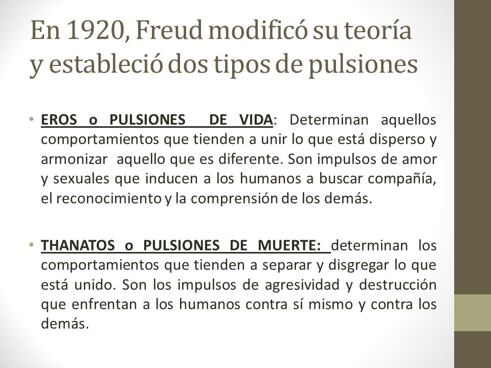 En 1920, Freud modificó su teoría y estableció dos tipos de pulsiones