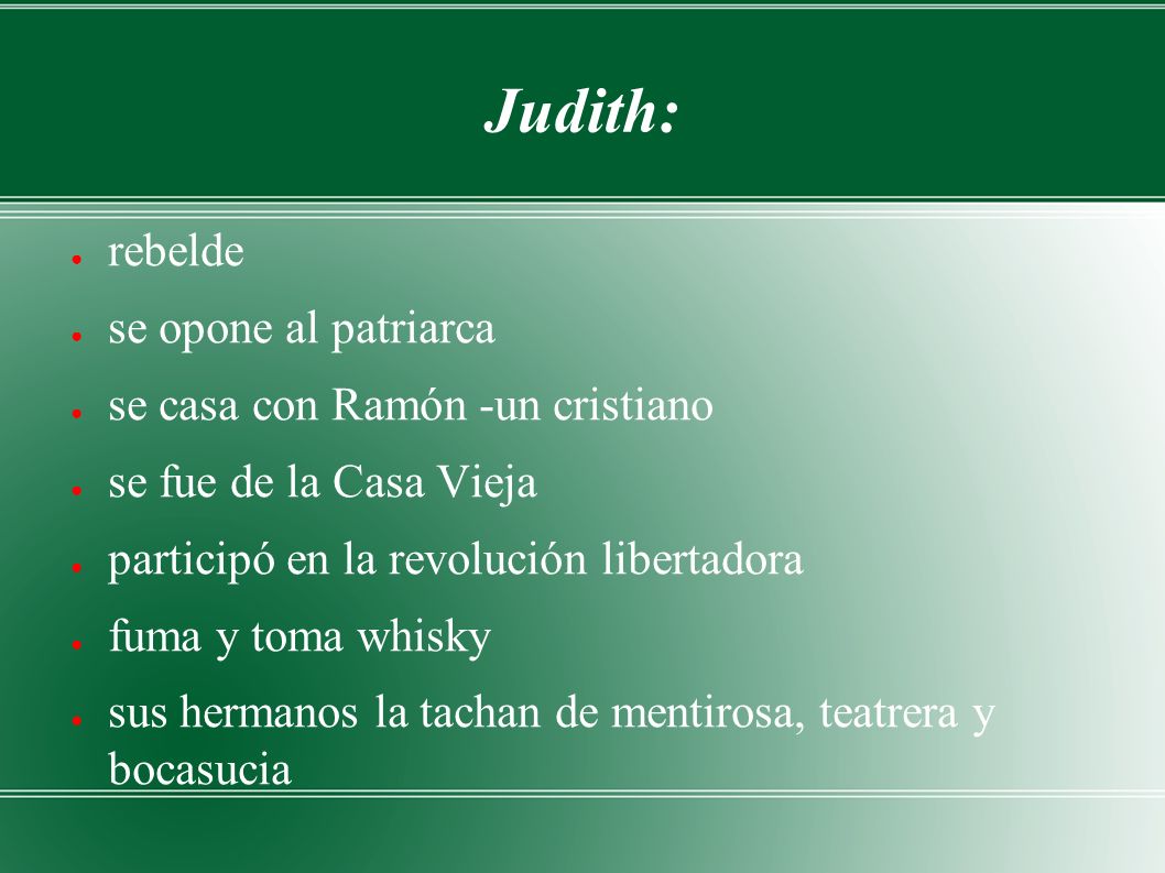 Judith: rebelde se opone al patriarca se casa con Ramón -un cristiano