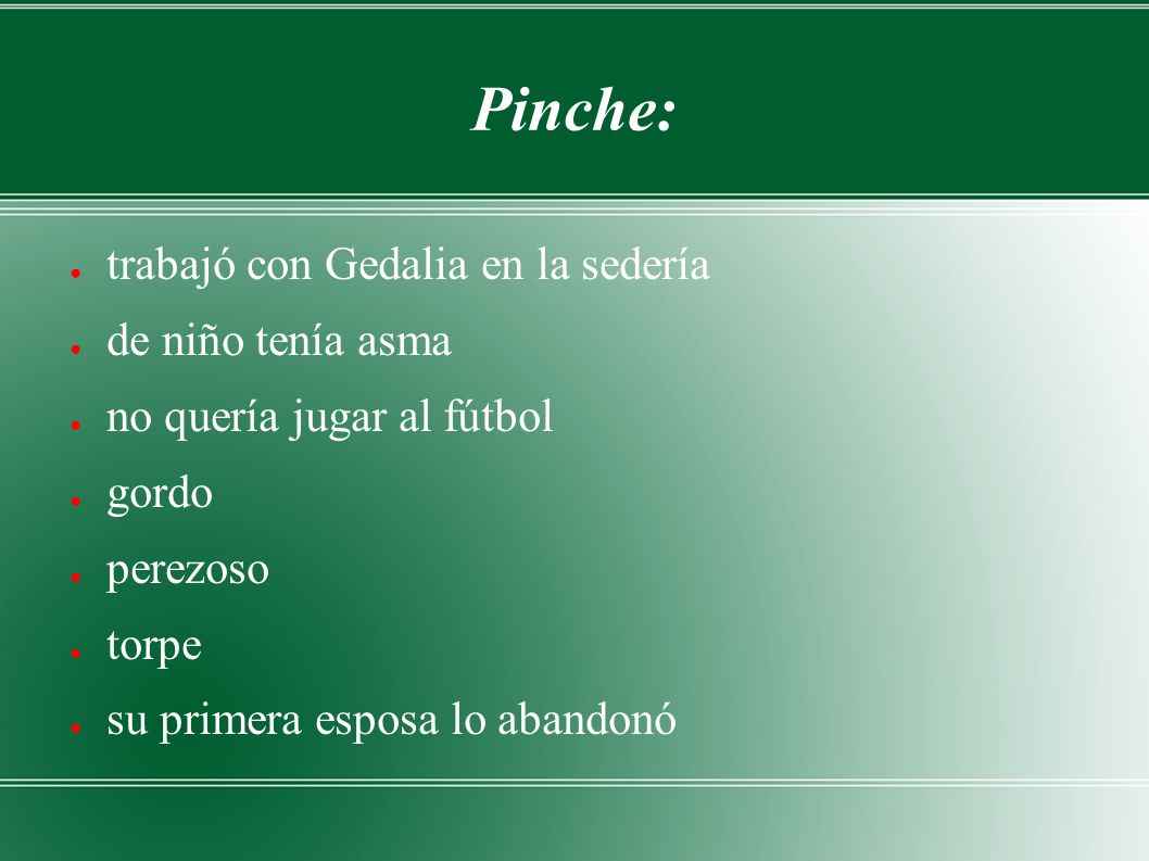 Pinche: trabajó con Gedalia en la sedería de niño tenía asma