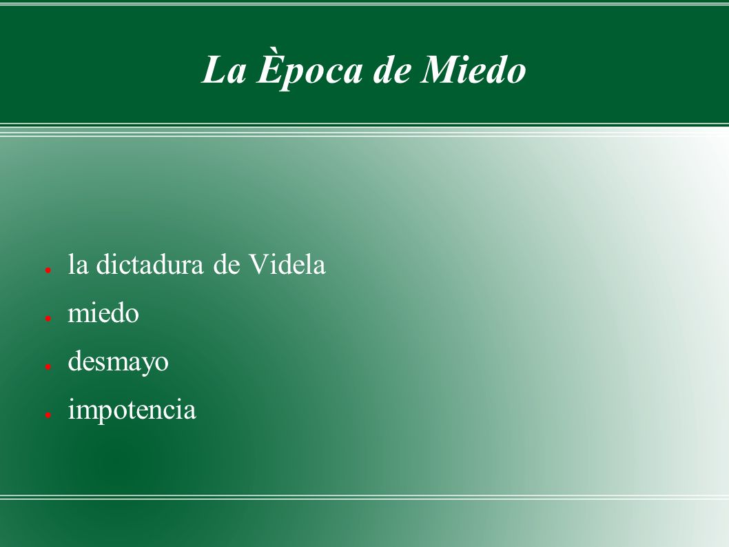 La Època de Miedo la dictadura de Videla miedo desmayo impotencia