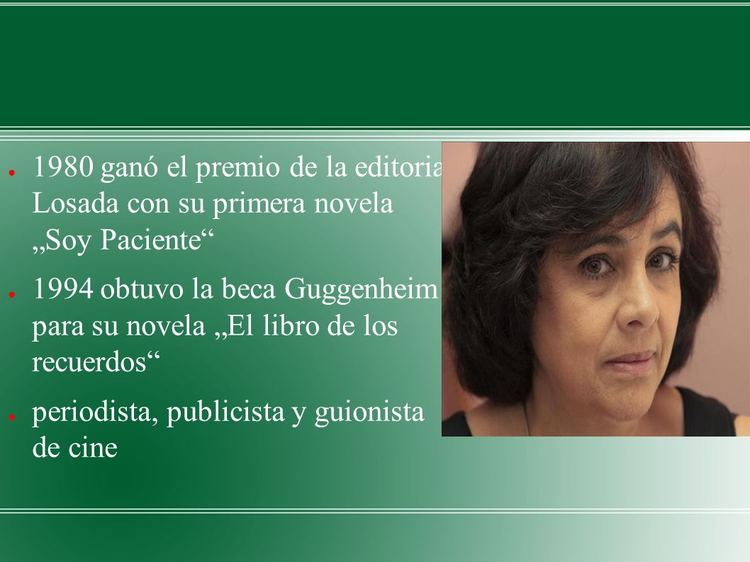 1980 ganó el premio de la editorial Losada con su primera novela „Soy Paciente
