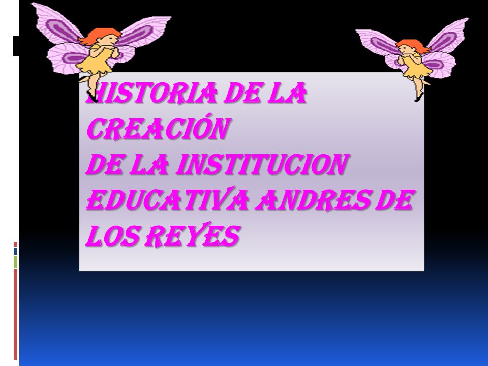 HISTORIA DE la creación DE LA INSTITUCION EDUCATIVA ANDRES DE LOS REYES