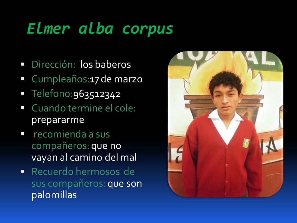 Elmer alba corpus Dirección: los baberos Cumpleaños:17 de marzo
