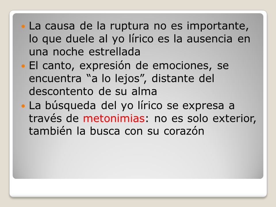 La causa de la ruptura no es importante, lo que duele al yo lírico es la ausencia en una noche estrellada