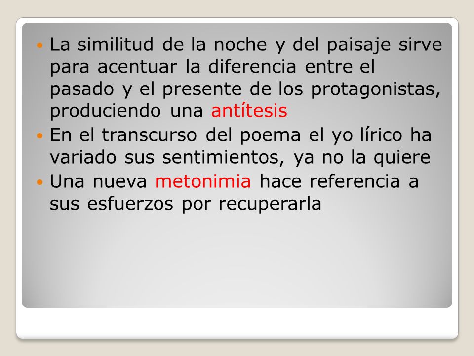 La similitud de la noche y del paisaje sirve para acentuar la diferencia entre el pasado y el presente de los protagonistas, produciendo una antítesis
