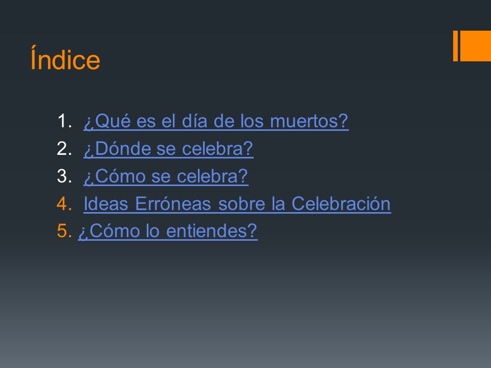 Índice 1. ¿Qué es el día de los muertos 2. ¿Dónde se celebra