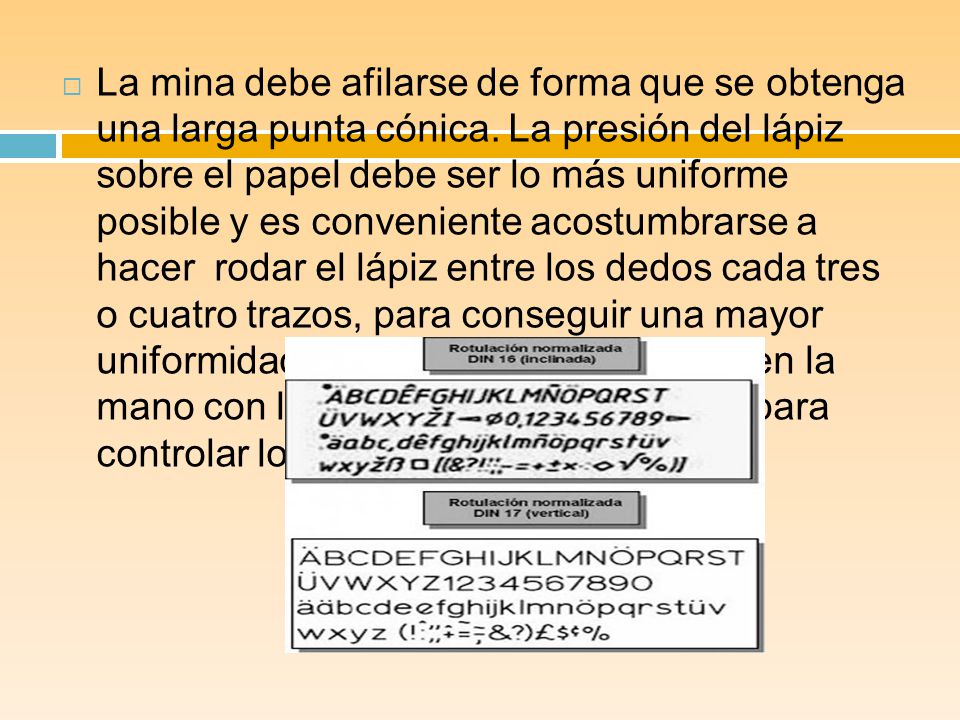La mina debe afilarse de forma que se obtenga una larga punta cónica