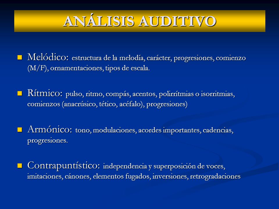 ANÁLISIS AUDITIVO Melódico: estructura de la melodía, carácter, progresiones, comienzo (M/F), ornamentaciones, tipos de escala.