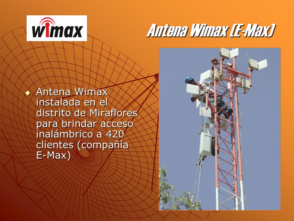 Antena Wimax (E-Max) Antena Wimax instalada en el distrito de Miraflores para brindar acceso inalámbrico a 420 clientes (compañía E-Max)
