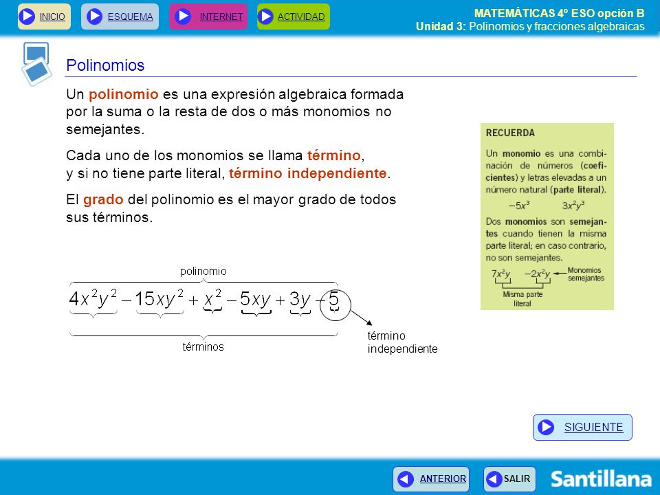 Polinomios Un polinomio es una expresión algebraica formada por la suma o la resta de dos o más monomios no semejantes.