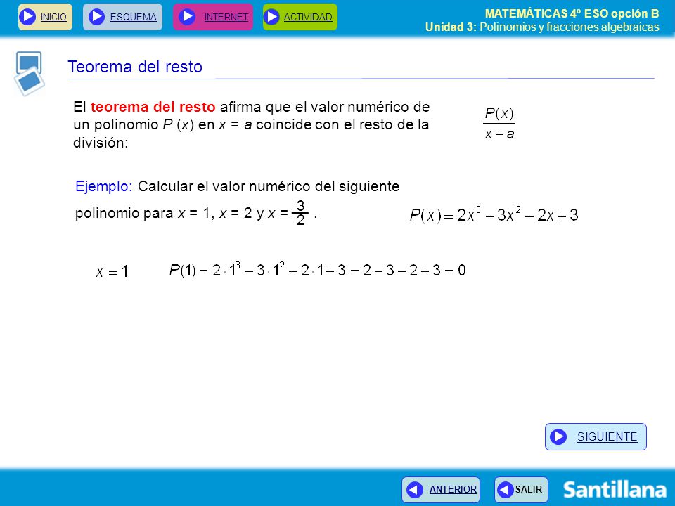 Teorema del resto El teorema del resto afirma que el valor numérico de un polinomio P (x) en x = a coincide con el resto de la división:
