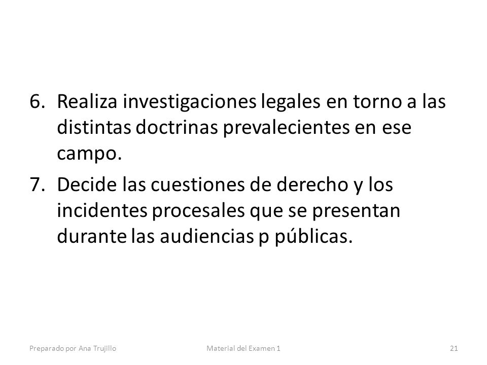 Realiza investigaciones legales en torno a las distintas doctrinas prevalecientes en ese campo.