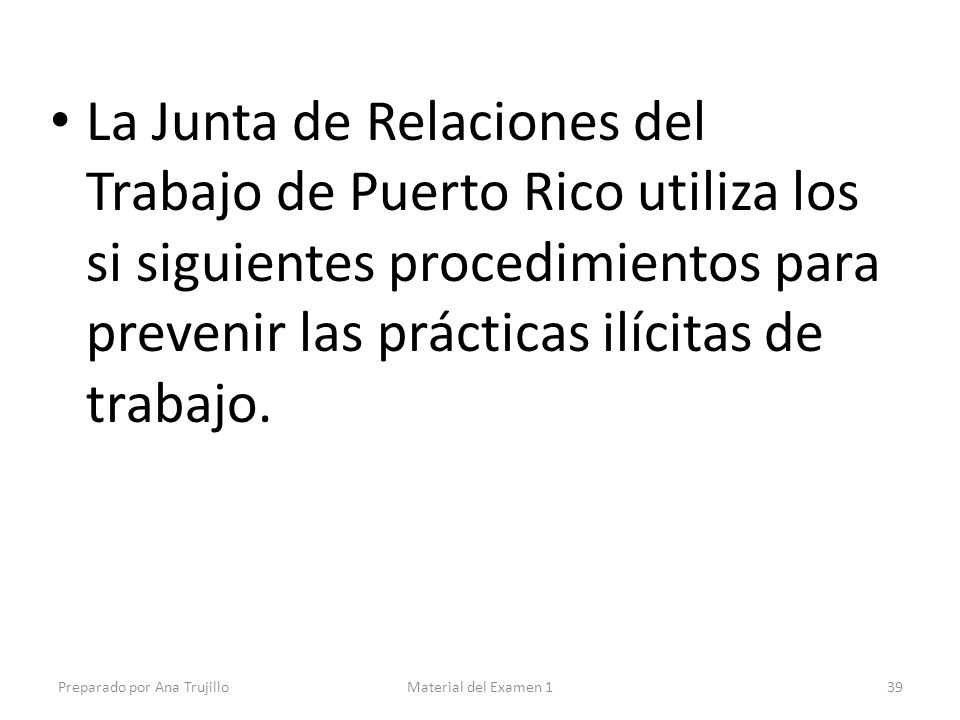 La Junta de Relaciones del Trabajo de Puerto Rico utiliza los si siguientes procedimientos para prevenir las prácticas ilícitas de trabajo.