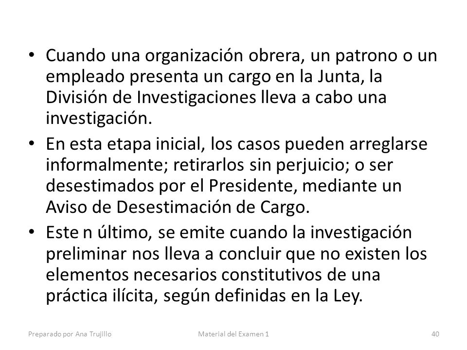 Cuando una organización obrera, un patrono o un empleado presenta un cargo en la Junta, la División de Investigaciones lleva a cabo una investigación.