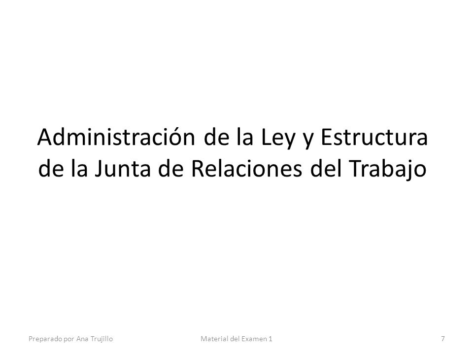 Administración de la Ley y Estructura de la Junta de Relaciones del Trabajo