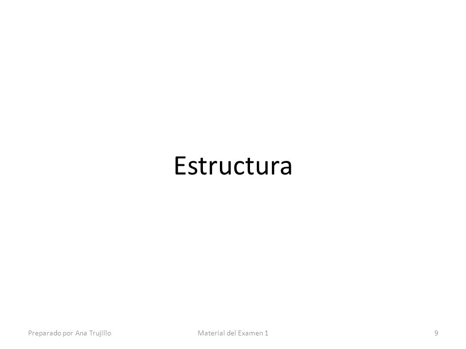 Estructura Preparado por Ana Trujillo Material del Examen 1