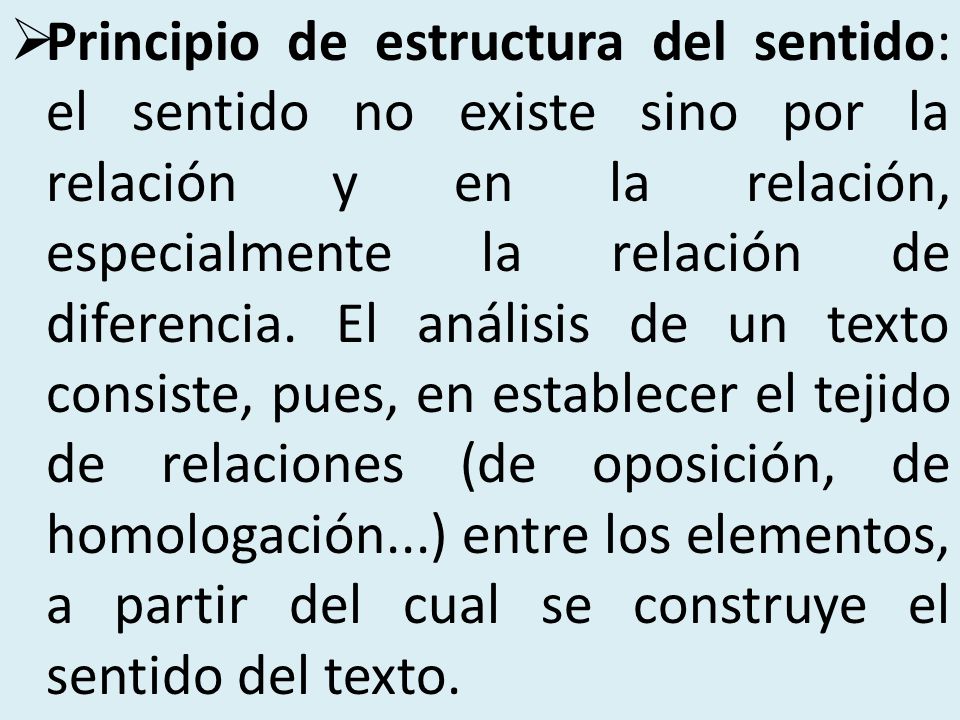 Principio de estructura del sentido: el sentido no existe sino por la relación y en la relación, especialmente la relación de diferencia.