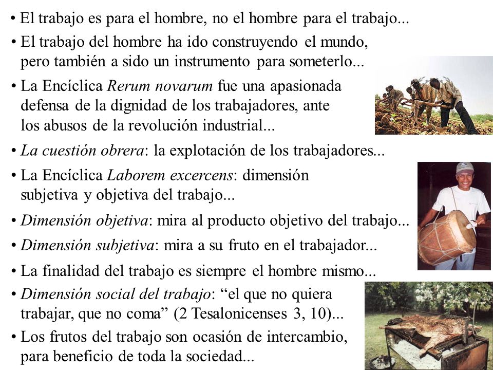 El trabajo es para el hombre, no el hombre para el trabajo...