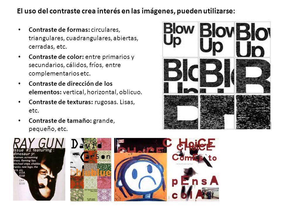 El uso del contraste crea interés en las imágenes, pueden utilizarse: