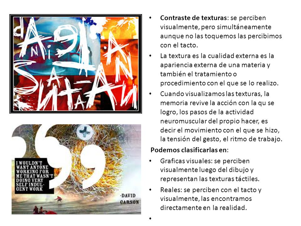 Contraste de texturas: se perciben visualmente, pero simultáneamente aunque no las toquemos las percibimos con el tacto.
