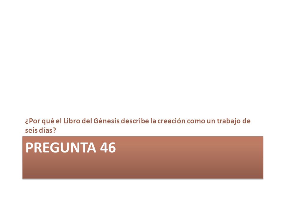 ¿Por qué el Libro del Génesis describe la creación como un trabajo de seis días