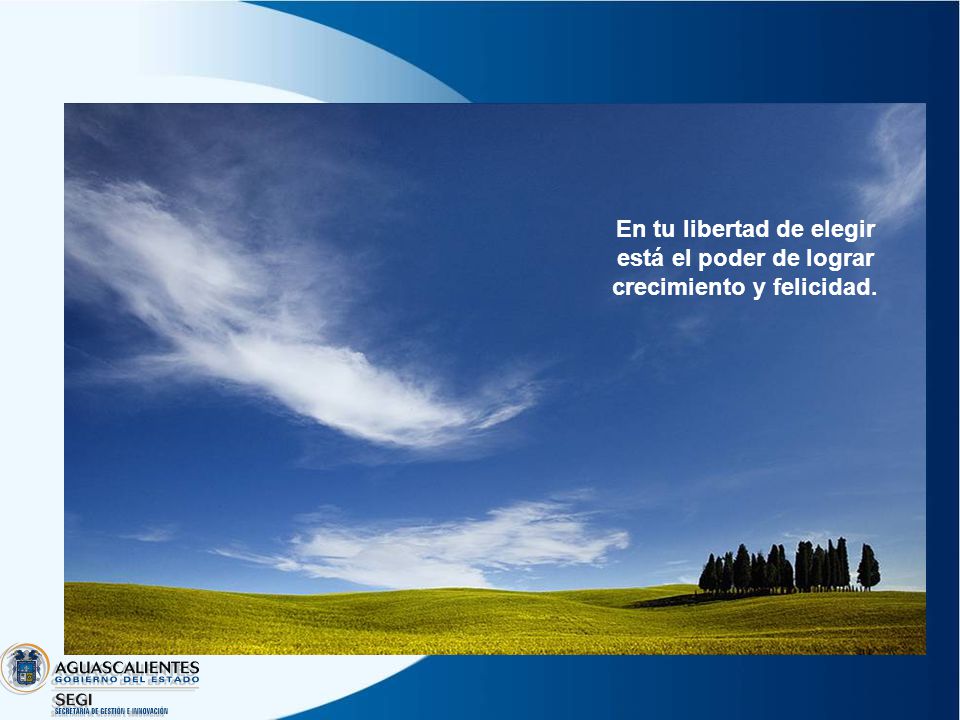 En tu libertad de elegir está el poder de lograr crecimiento y felicidad.