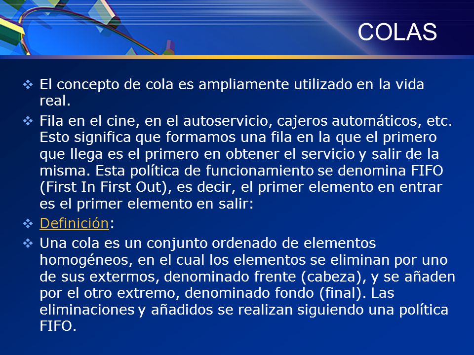 COLAS El concepto de cola es ampliamente utilizado en la vida real.