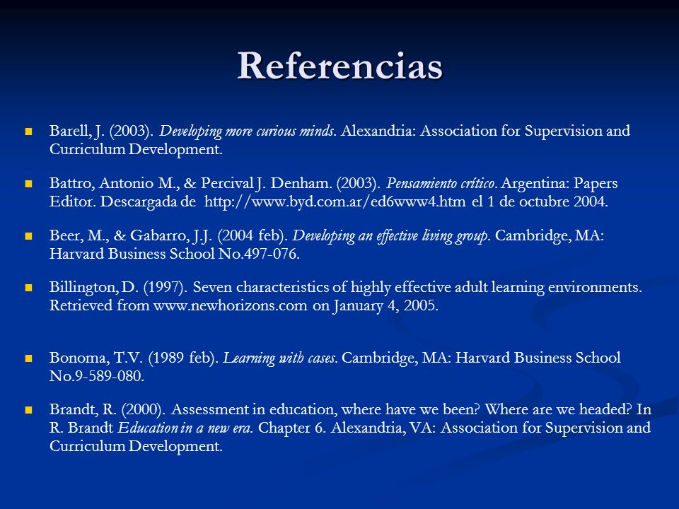 Referencias Barell, J. (2003). Developing more curious minds. Alexandria: Association for Supervision and Curriculum Development.