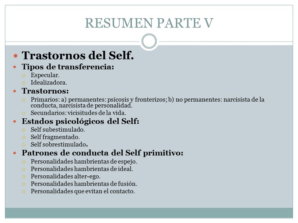 RESUMEN PARTE V Trastornos del Self. Tipos de transferencia:
