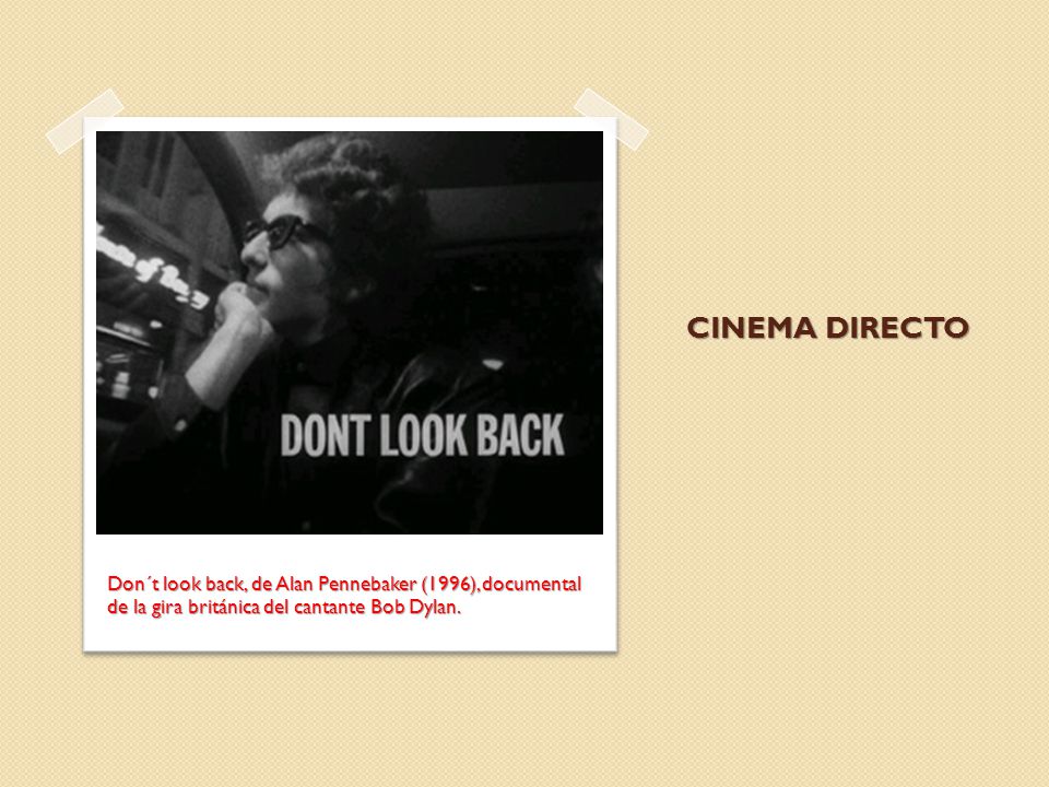 CINEMA DIRECTO Don´t look back, de Alan Pennebaker (1996), documental de la gira británica del cantante Bob Dylan.