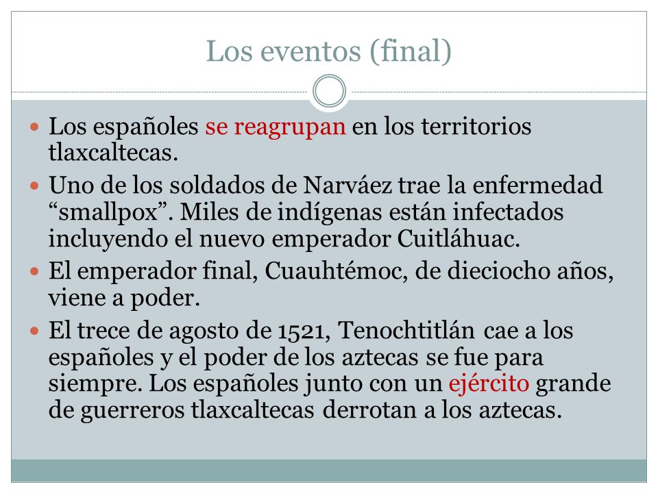 Los eventos (final) Los españoles se reagrupan en los territorios tlaxcaltecas.