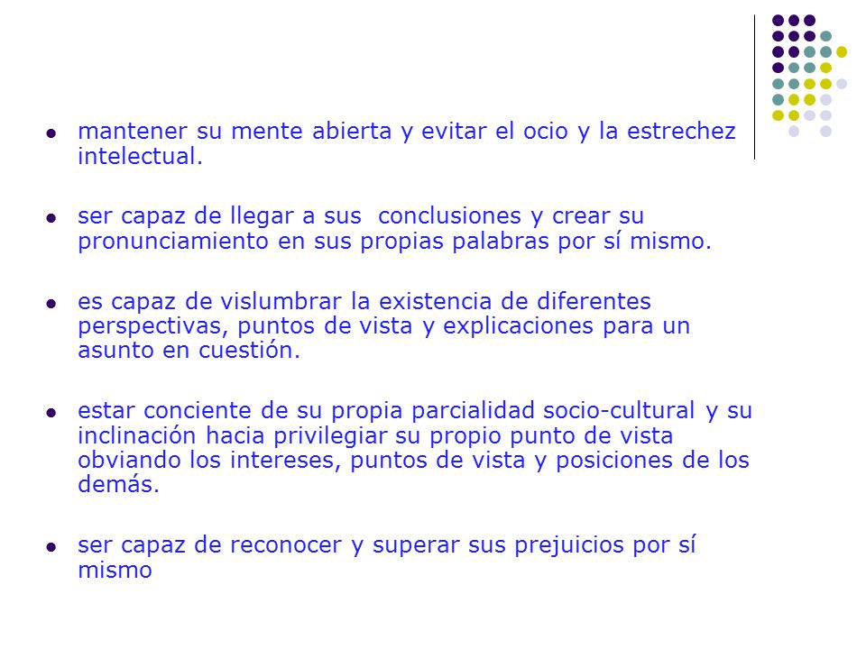 mantener su mente abierta y evitar el ocio y la estrechez intelectual.