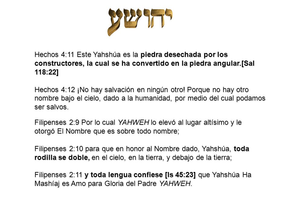 Hechos 4:11 Este Yahshúa es la piedra desechada por los constructores, la cual se ha convertido en la piedra angular.[Sal 118:22]