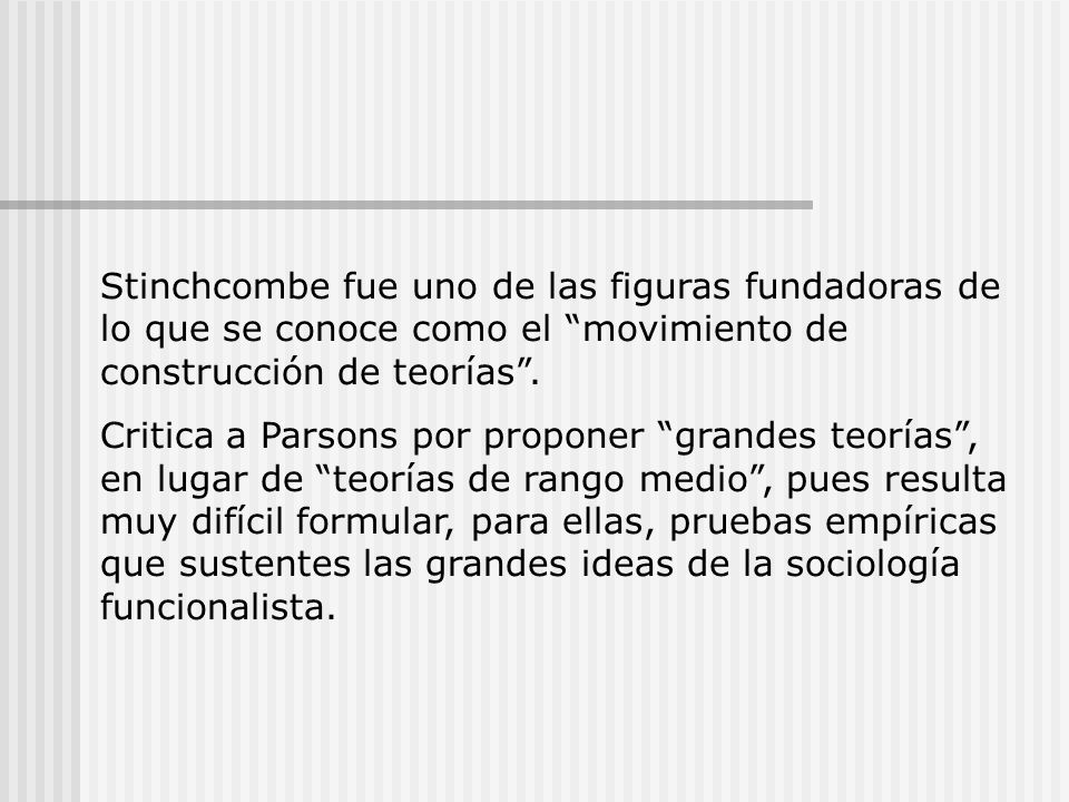Stinchcombe fue uno de las figuras fundadoras de lo que se conoce como el movimiento de construcción de teorías .