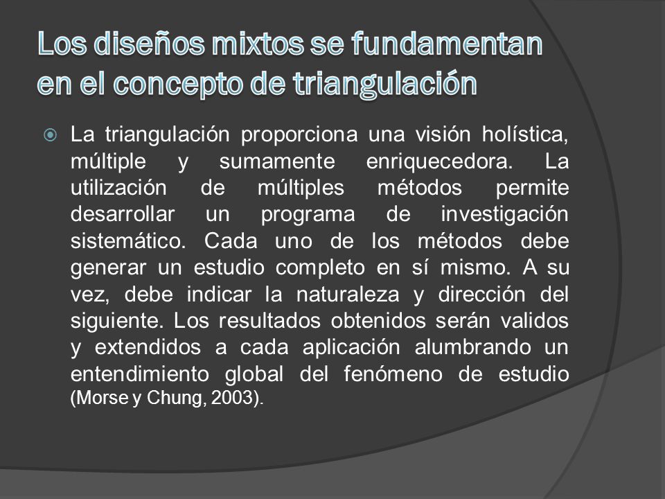 La triangulación proporciona una visión holística, múltiple y sumamente enriquecedora.