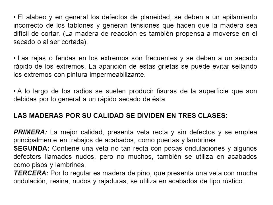 El alabeo y en general los defectos de planeidad, se deben a un apilamiento incorrecto de los tablones y generan tensiones que hacen que la madera sea difícil de cortar. (La madera de reacción es también propensa a moverse en el secado o al ser cortada).